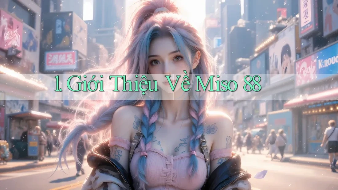 1. Giới Thiệu Về Miso 88