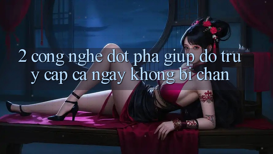 2. Công Nghệ Đột Phá Giúp đỡ Truy Cập Cả Ngày Không Bị Chặn