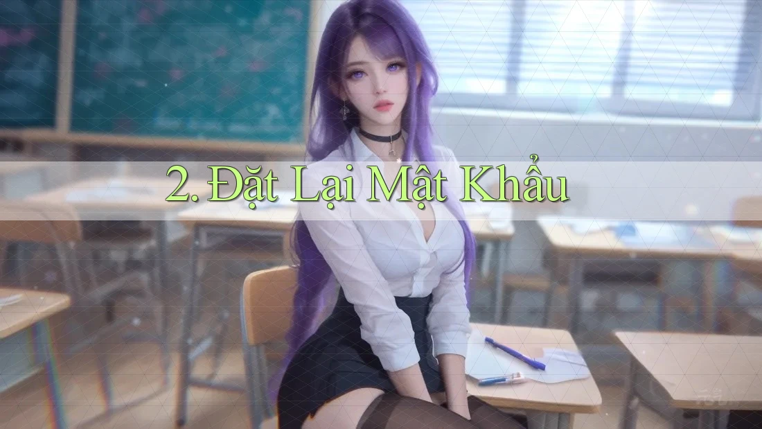 2. Đặt Lại Mật Khẩu