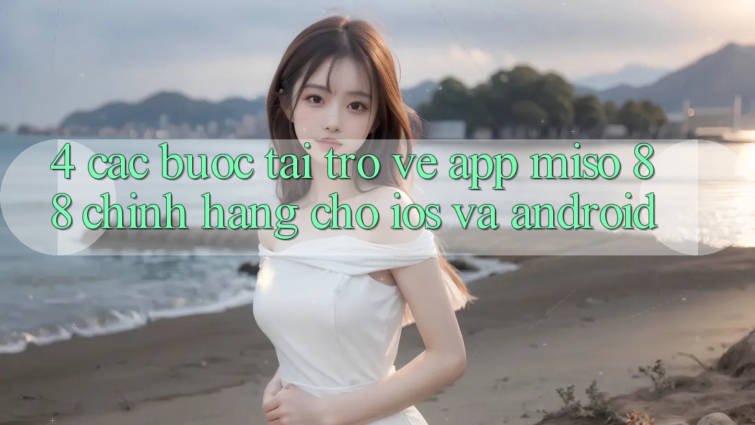 4. Các bước Tải trở về App Miso 88 Chính Hãng Cho iOS và Android