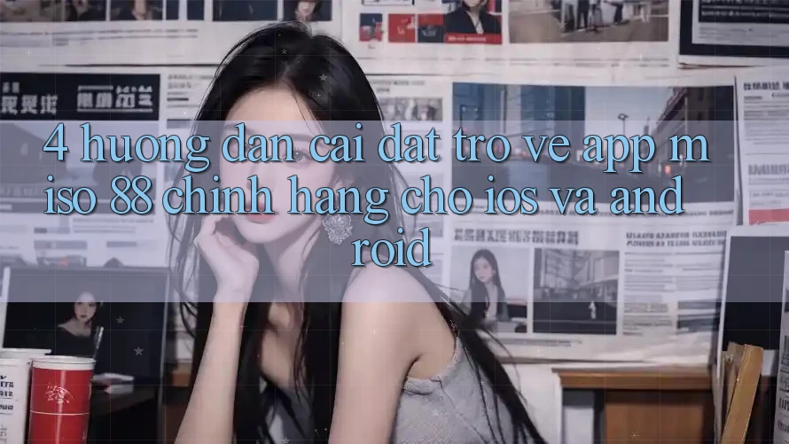 4. Hướng Dẫn Cài đặt trở về App Miso 88 Chính Hãng Cho iOS và Android