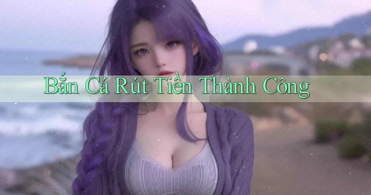Bắn cá Rút tiền thành công