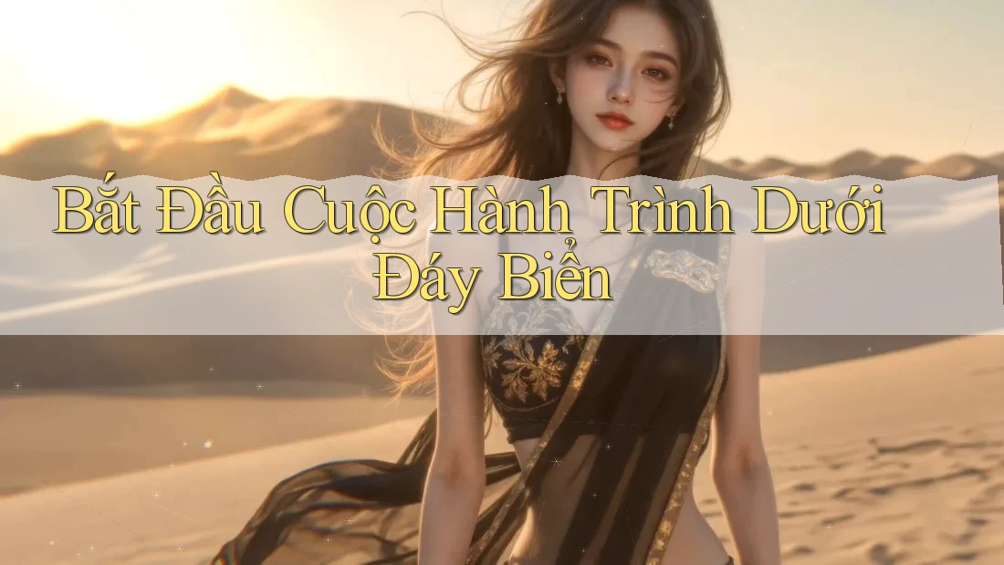 Bắt Đầu Cuộc Hành Trình Dưới Đáy Biển