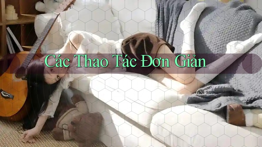 Các Thao Tác Đơn Giản