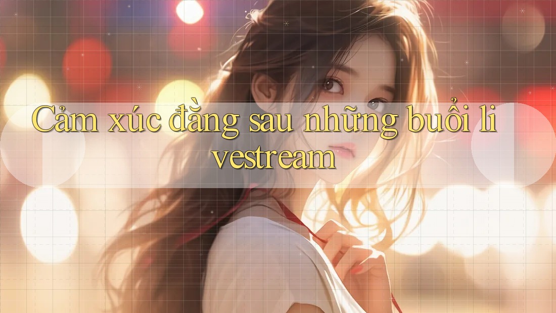 Cảm xúc đằng sau những buổi livestream