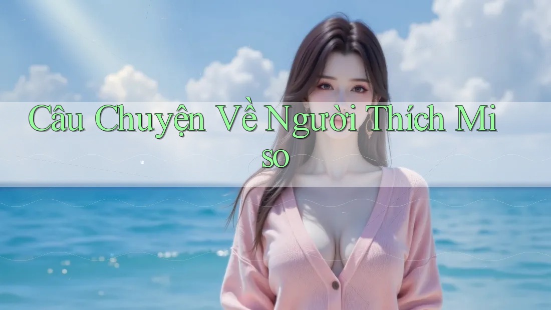 Câu Chuyện Về Người Thích Miso