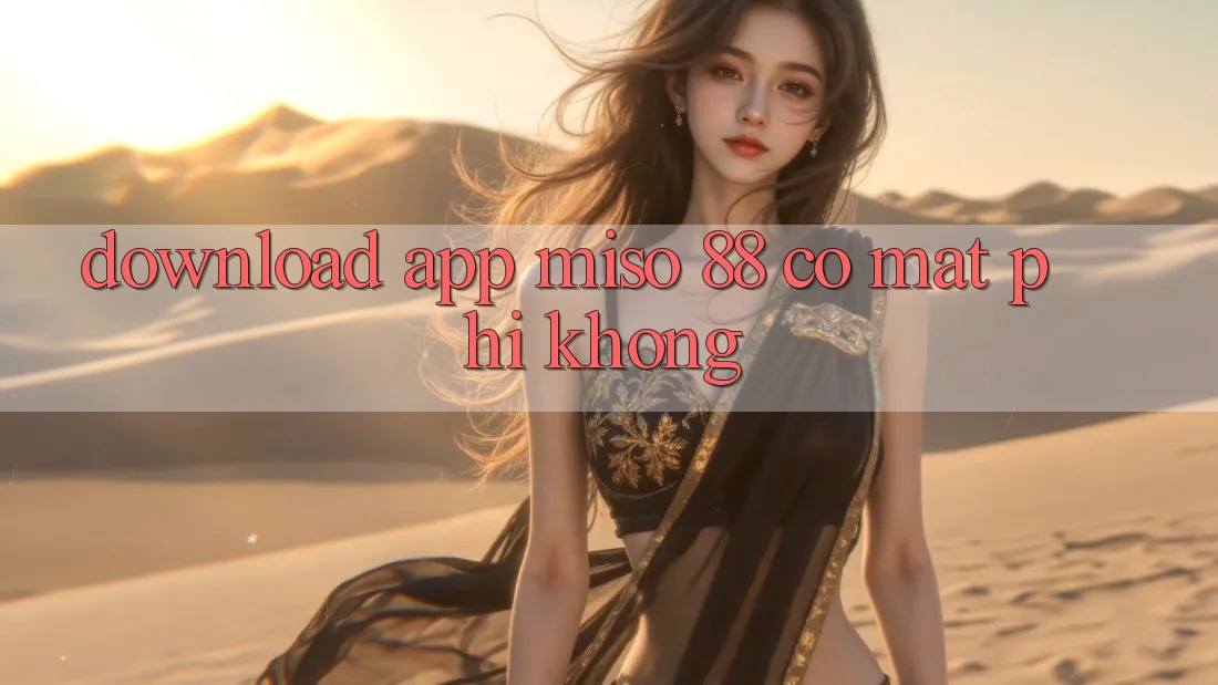 Download app Miso 88 có mất phí không?