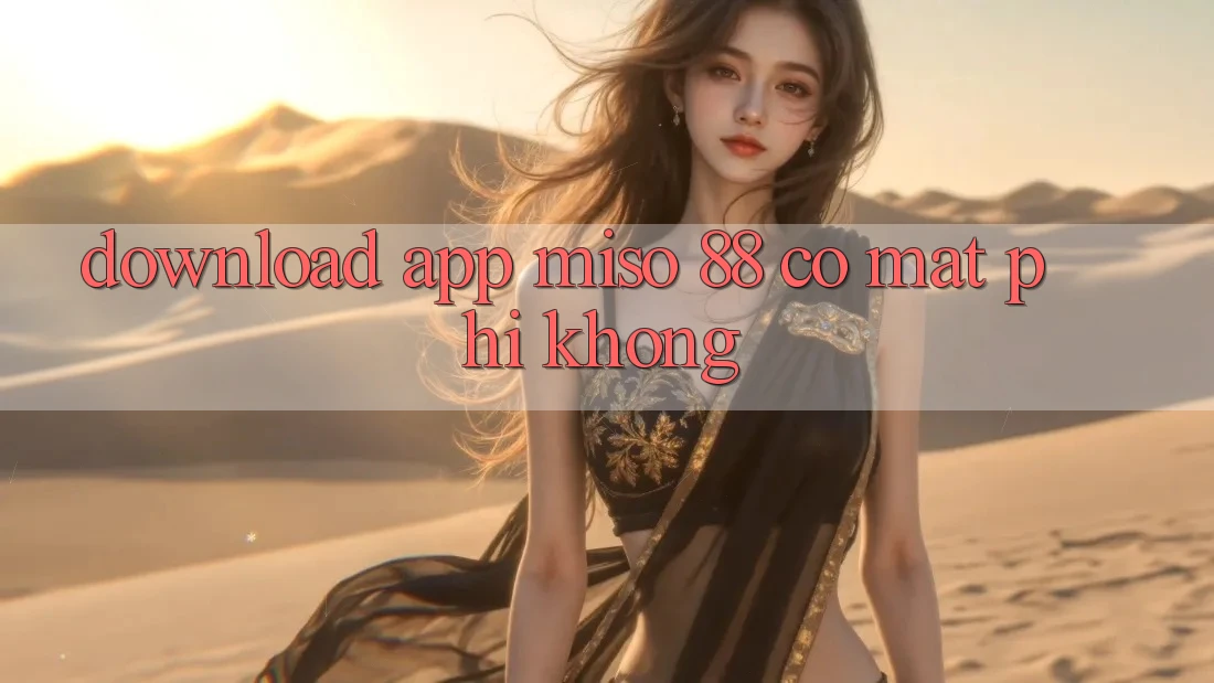 Download app Miso 88 có mất phí không?