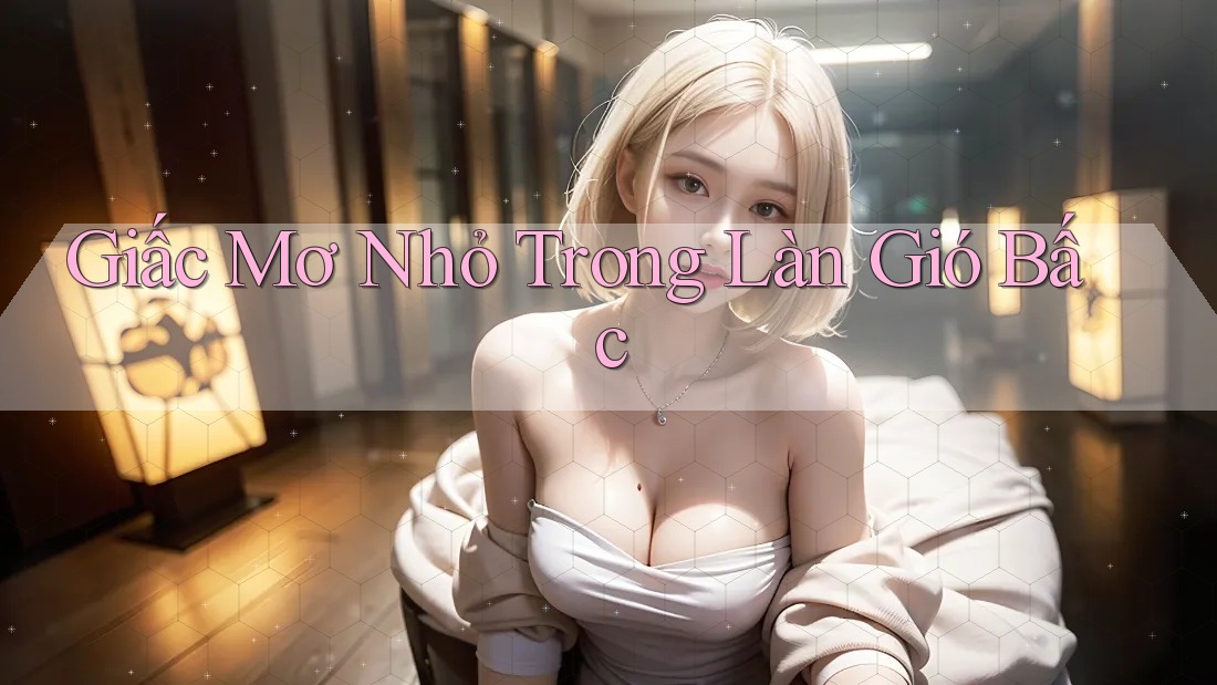 Giấc Mơ Nhỏ Trong Làn Gió Bấc