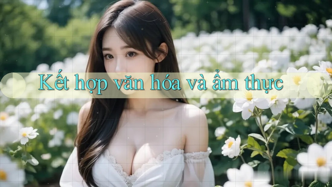 Kết hợp văn hóa và ẩm thực
