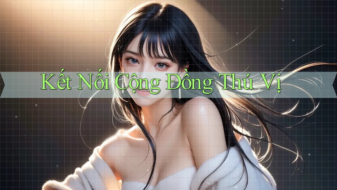 Kết Nối Cộng Đồng Thú Vị