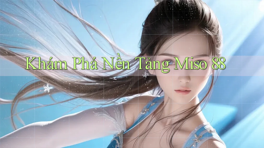 Khám Phá Nền Tảng Miso 88