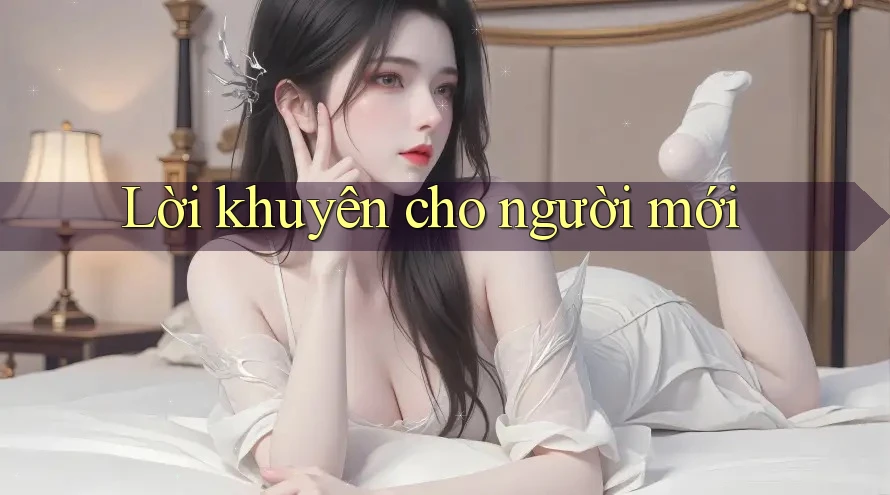 Lời khuyên cho người mới