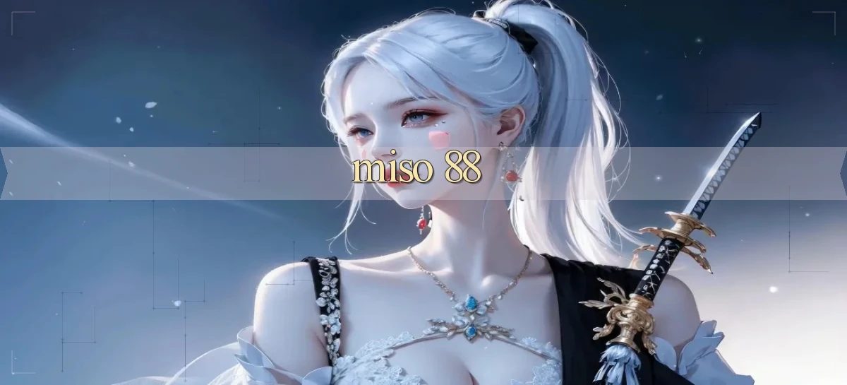 miso 88   App Chính Hãng Cho Truy Cập Cả Ngày
