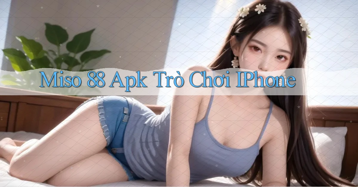 miso 88 apk trò chơi iPhone