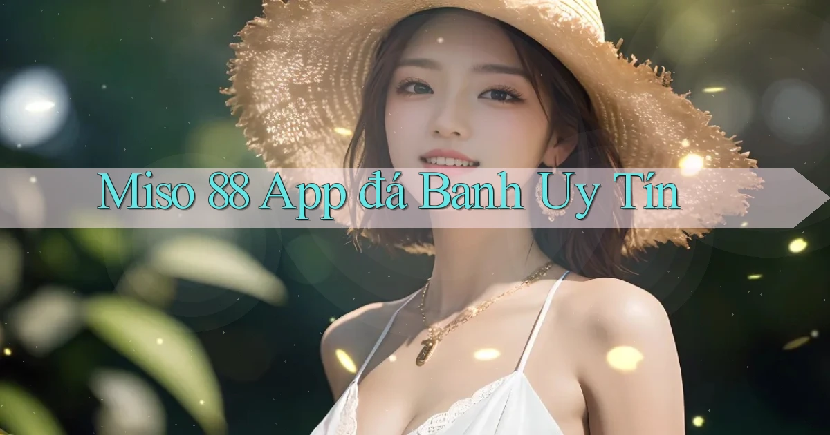 miso 88 app đá banh uy tín