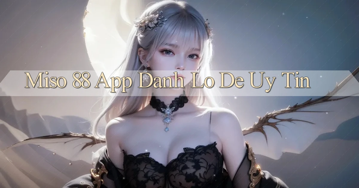 miso 88 app đánh lô de uy tín