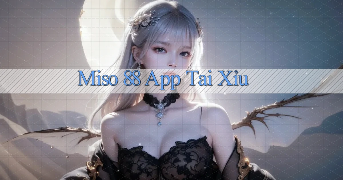 miso 88 app tải xỉu