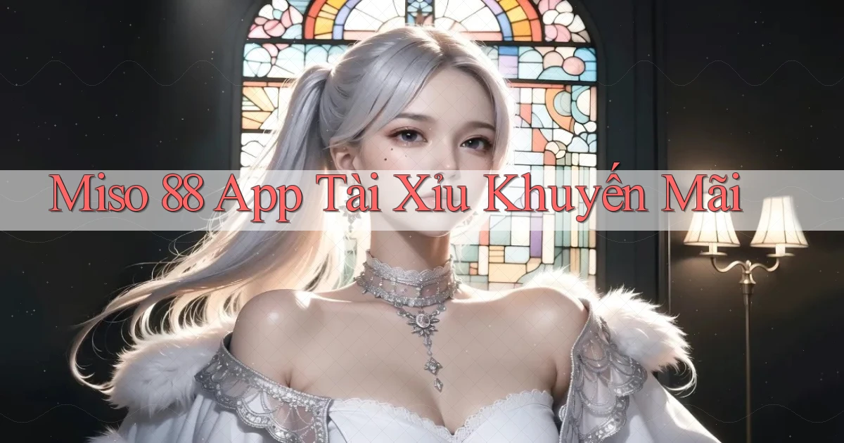 miso 88 app tài xỉu khuyến mãi