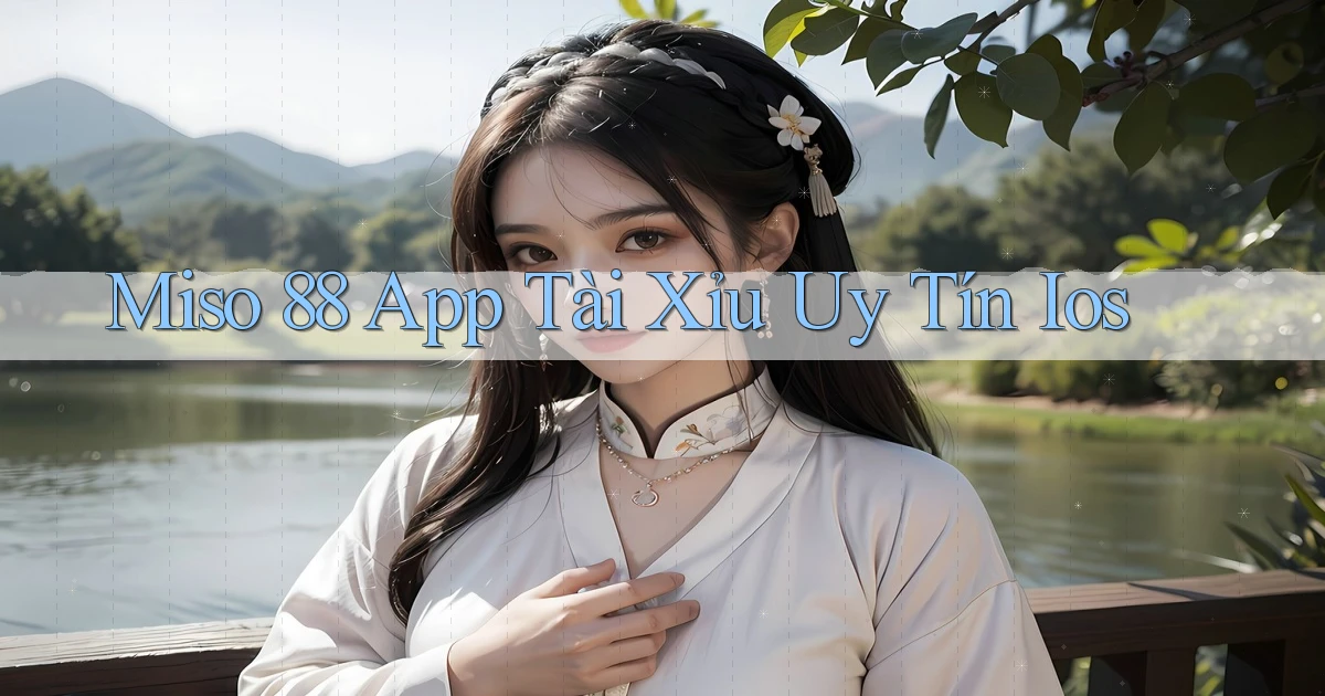 miso 88 app tài xỉu uy tín ios