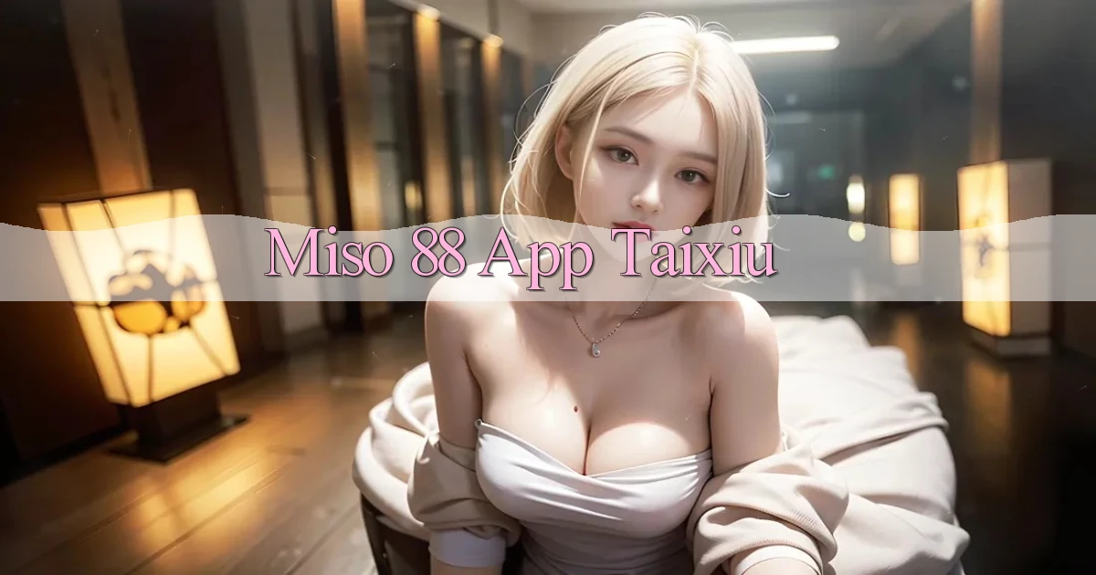 miso 88 app taixiu