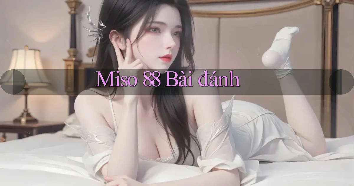 miso 88 bài đánh