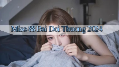 miso 88 bai doi thuong 2024
