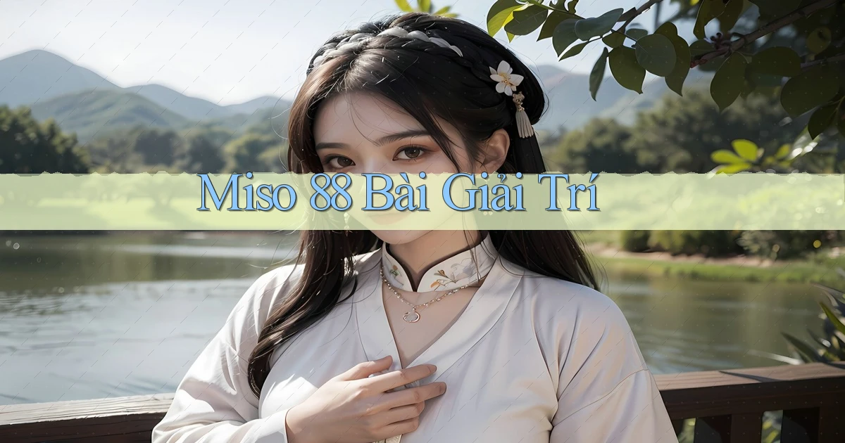 miso 88 bài giải trí