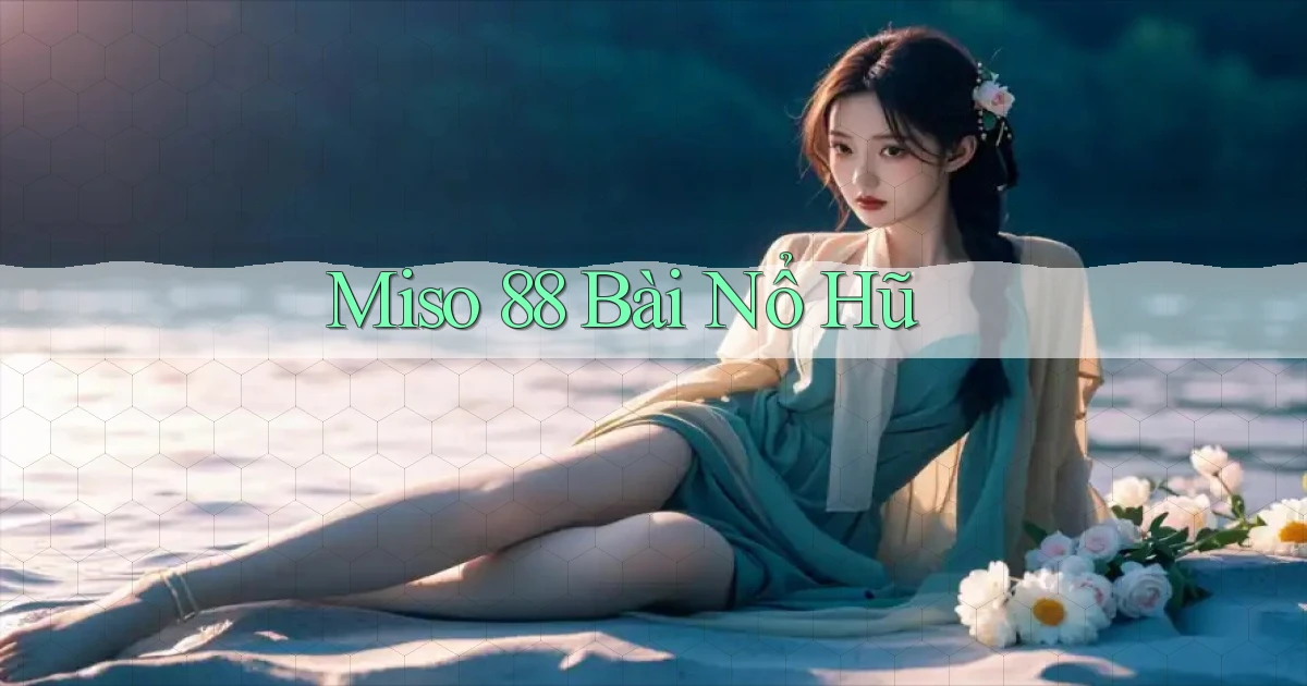miso 88 bài nổ hũ