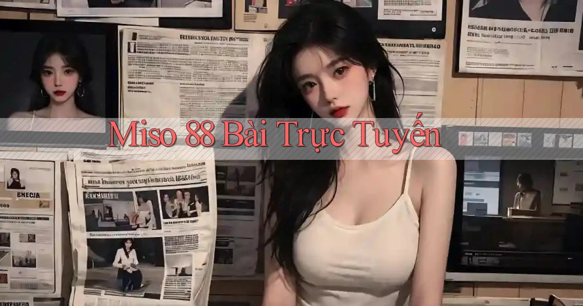 miso 88 bài trực tuyến
