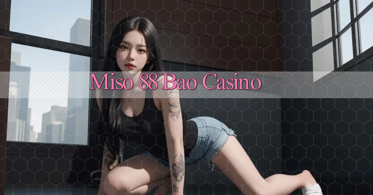 miso 88 bao casino