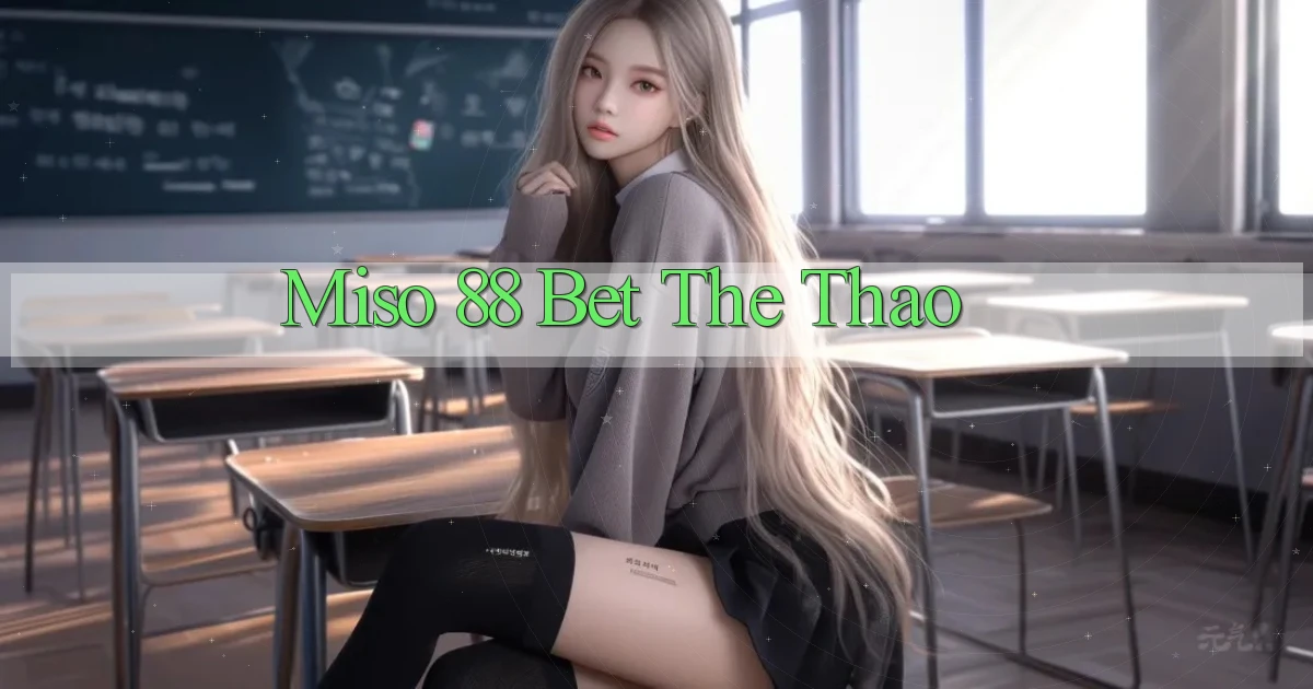 miso 88 bet the thao