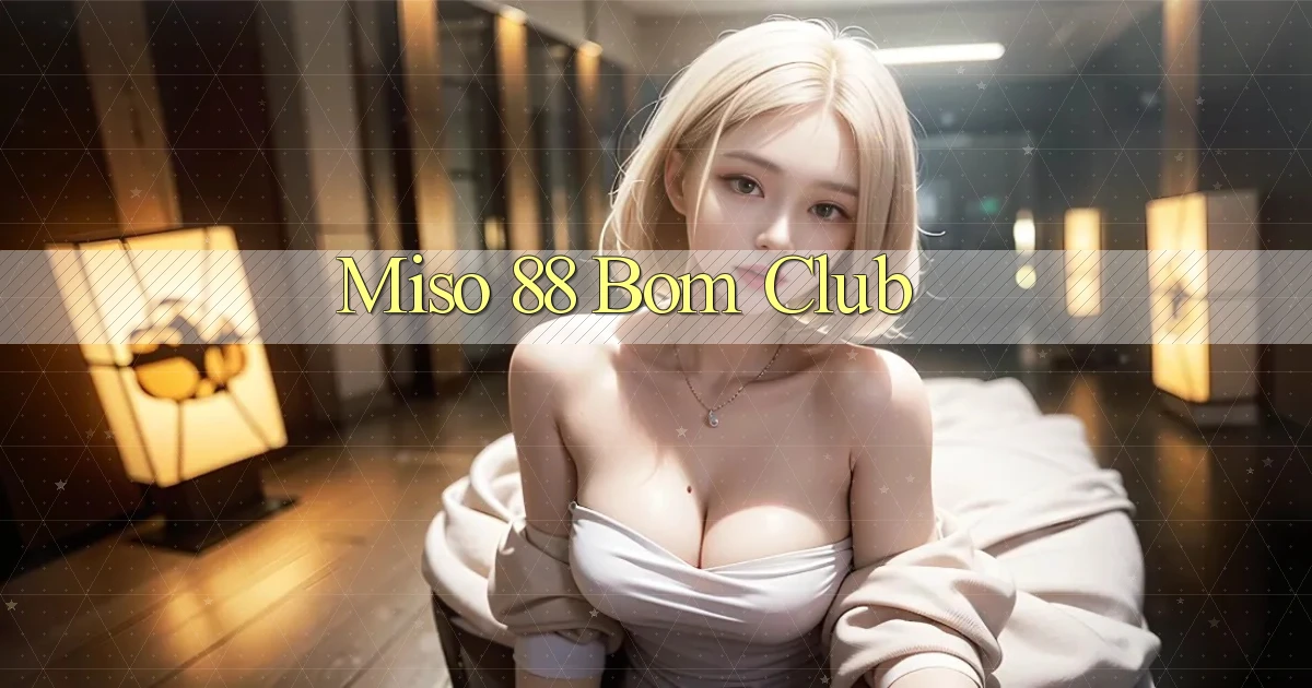 miso 88 bom club