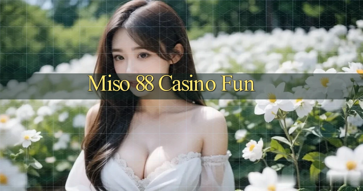 miso 88 casino fun