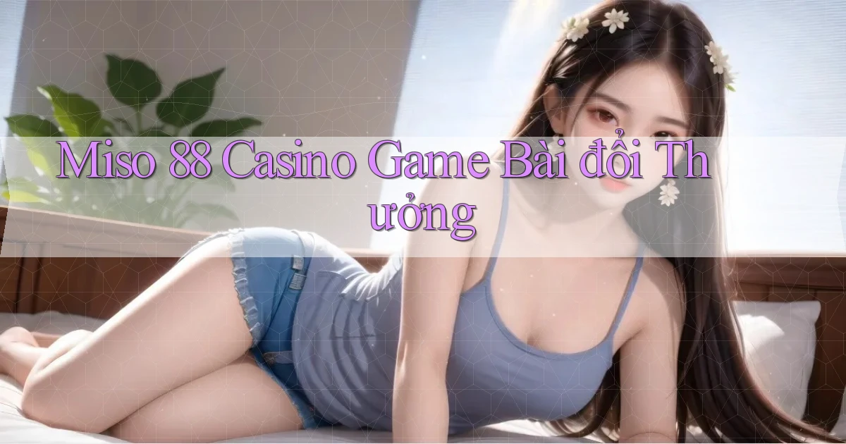 miso 88 casino game bài đổi thưởng