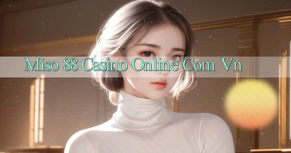 miso 88 casino online com vn