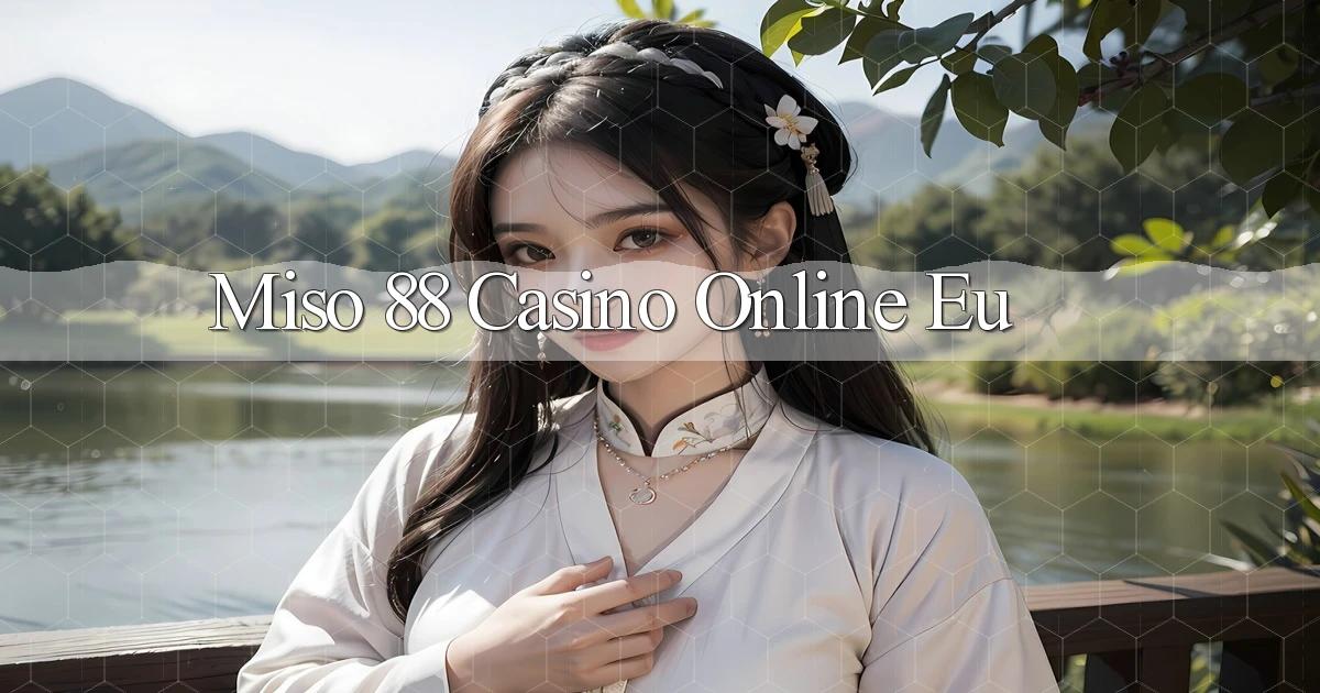 miso 88 casino online eu