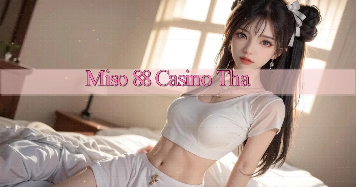miso 88 casino tha
