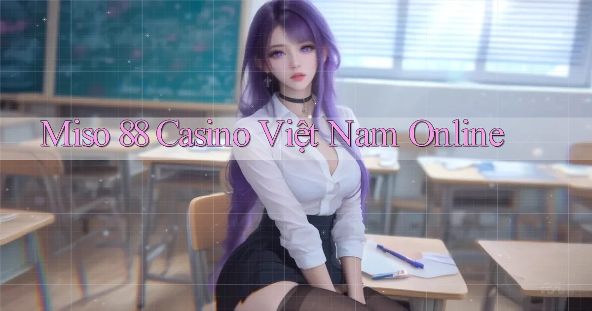 miso 88 casino việt nam online