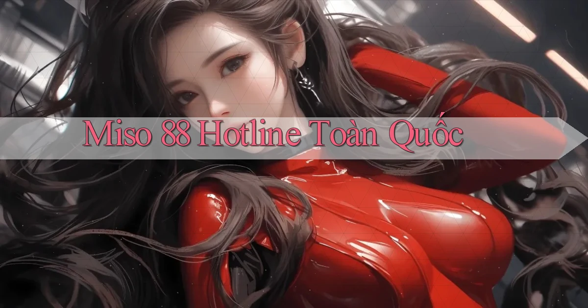 miso 88 hotline toàn quốc