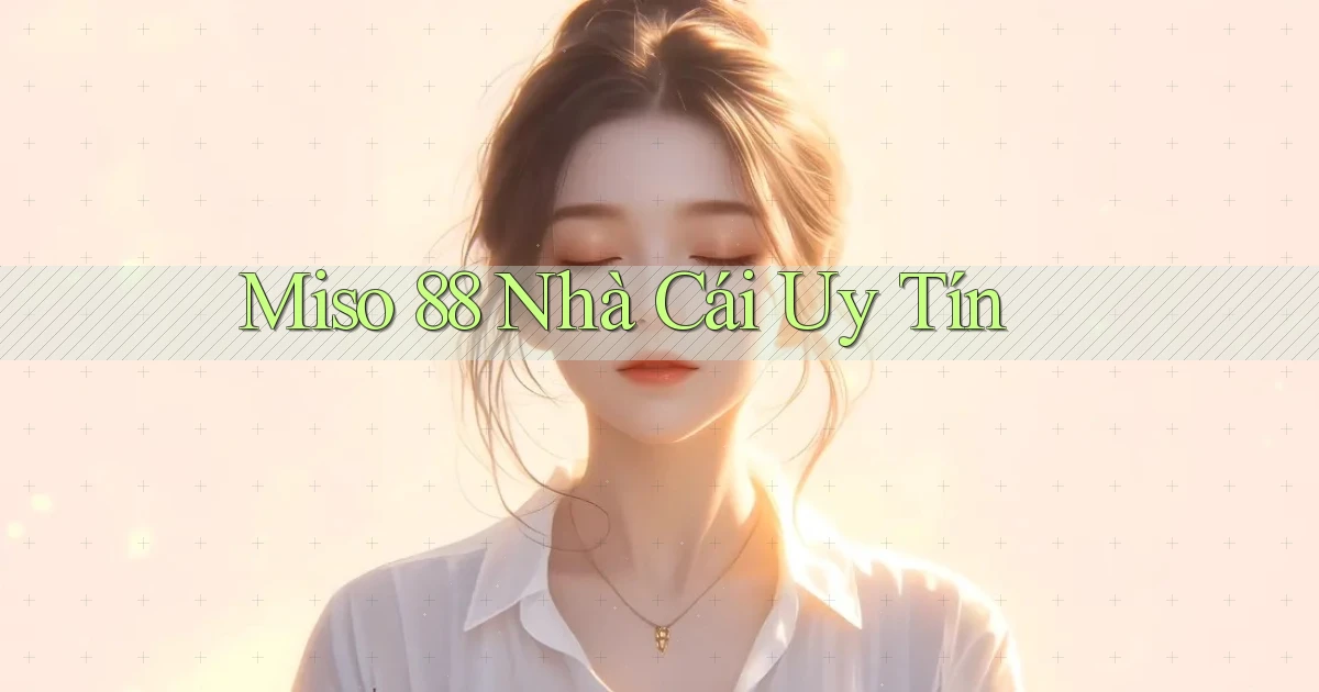 miso 88 nhà cái uy tín