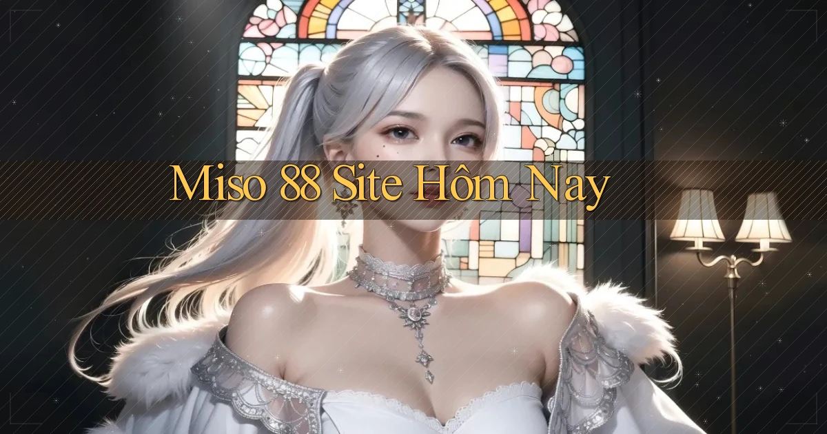 miso 88 site hôm nay