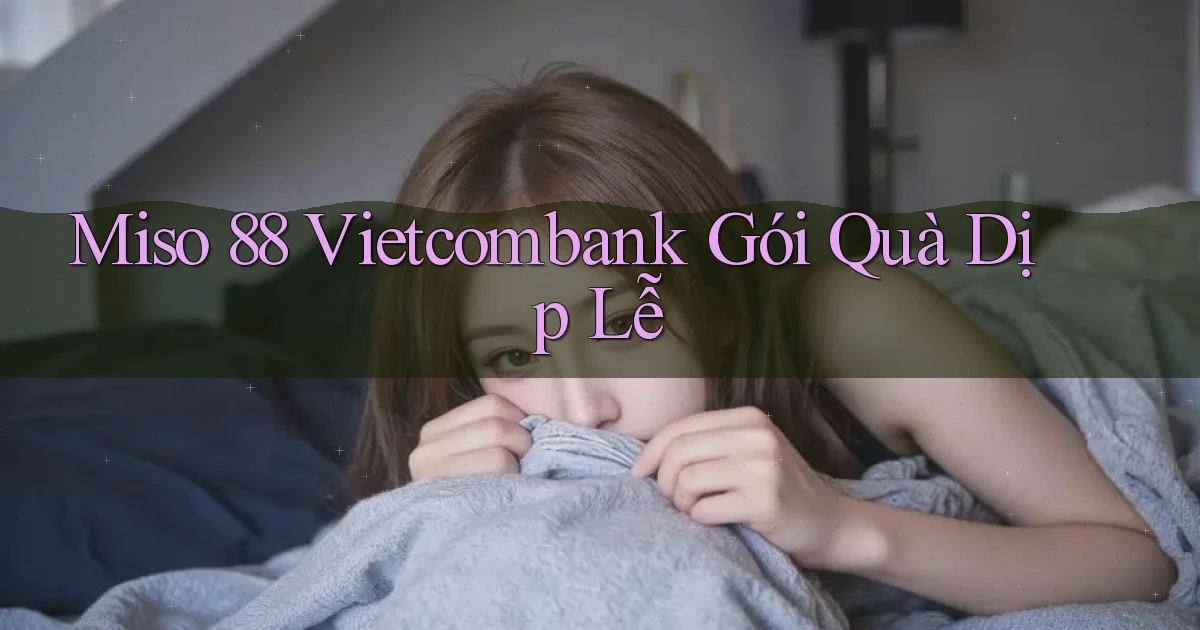 miso 88 vietcombank gói quà dịp lễ