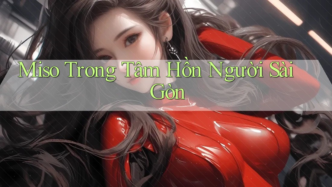 Miso Trong Tâm Hồn Người Sài Gòn