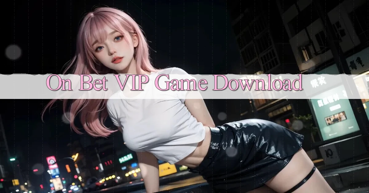 on bet VIP Game Download