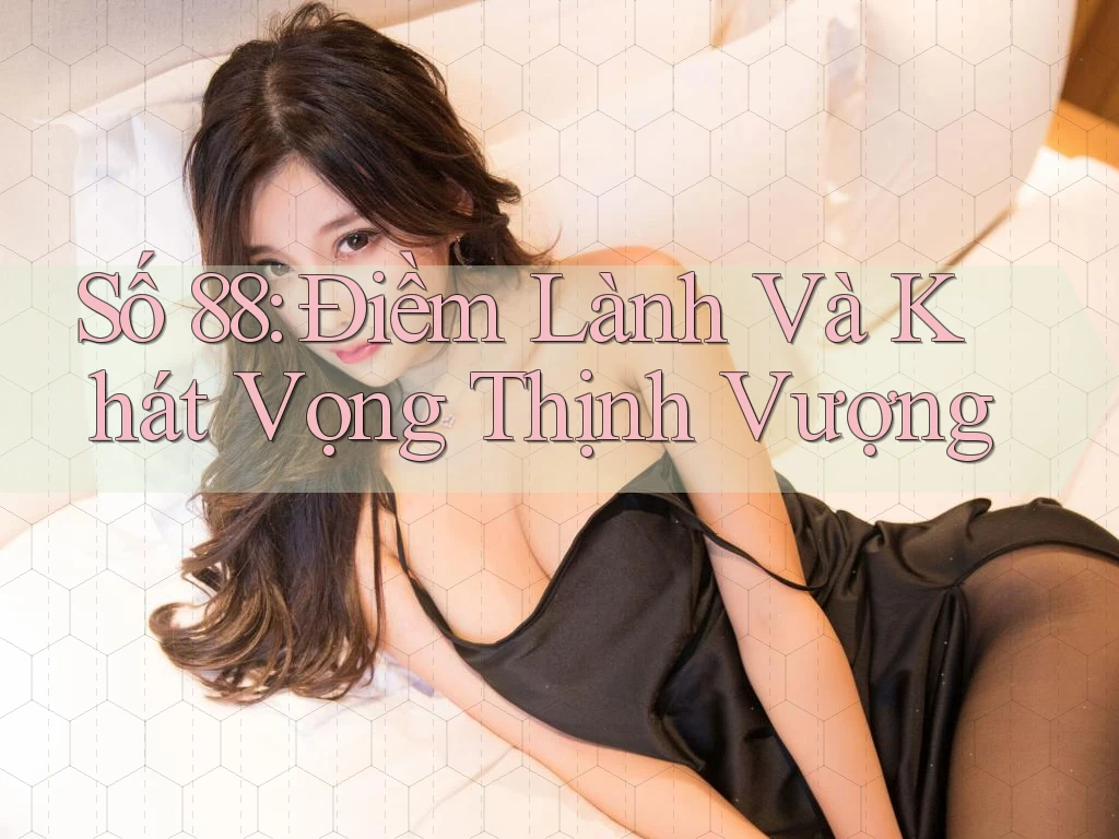 Số 88: Điềm Lành Và Khát Vọng Thịnh Vượng