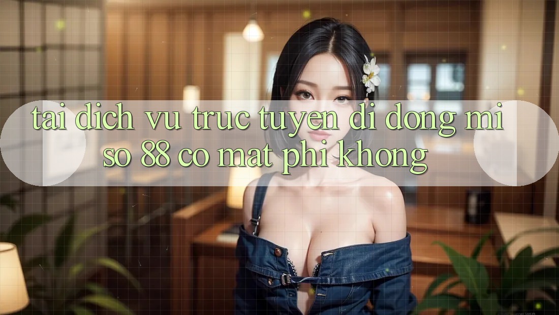 Tải dịch vụ trực tuyến di động Miso 88 có mất phí không?