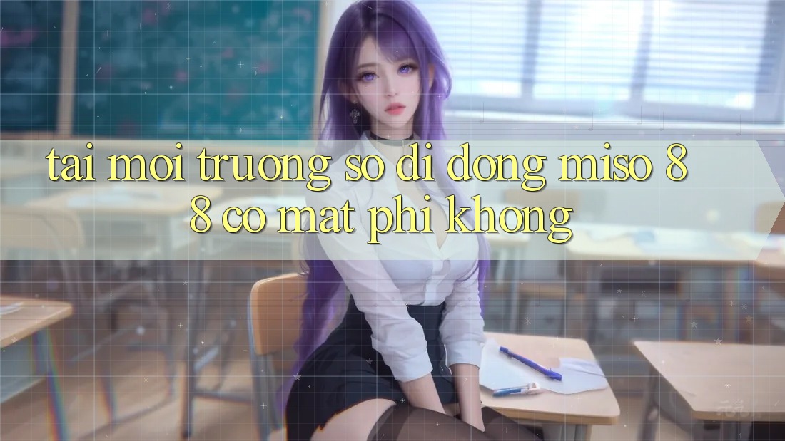 Tải môi trường số di động Miso 88 có mất phí không?
