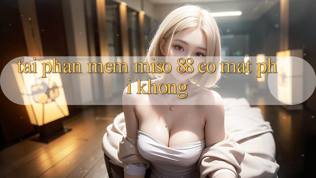 Tải phần mềm Miso 88 có mất phí không?
