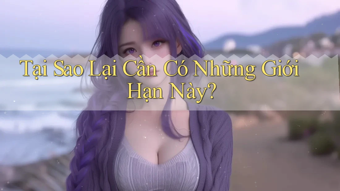 Tại Sao Lại Cần Có Những Giới Hạn Này?